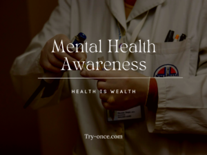Mental Health Awareness: Health is Wealth